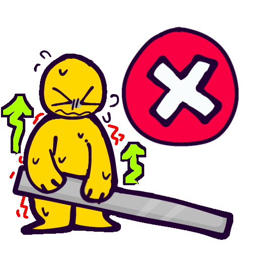 A drawing of a simplistic yellow human struggling to lift a long metal bar, and a red circle with a white “X” inside. The person is lifting the bar by the end instead of the center, so they are only getting one side off the ground. 